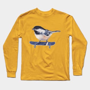 Why Fly When You Can Skate? - chickadee skateboard painting Long Sleeve T-Shirt